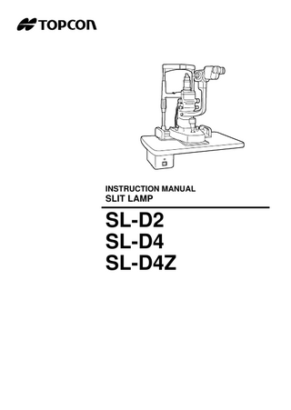 INSTRUCTION MANUAL  SLIT LAMP  SL-D2 SL-D4 SL-D4Z  