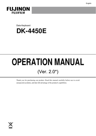 English  Data Keyboard  DK-4450E  OPERATION MANUAL (Ver. 2.0*) Thank you for purchasing our product. Read this manual carefully before use to avoid unexpected accidents, and take full advantage of the product's capabilities.  