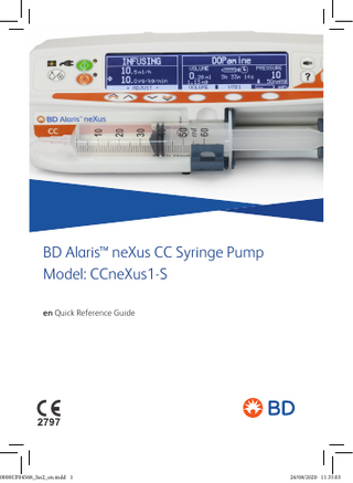 BD Alaris™ neXus CC Syringe Pump Model: CCneXus1-S en Quick Reference Guide  0000CF04568_Iss2_en.indd 1  26/08/2020 11:35:03  