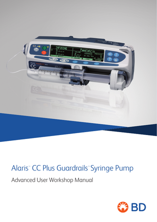 Alaris CC Plus Guardrails Syringe Pump TM  TM  Advanced User Workshop Manual  