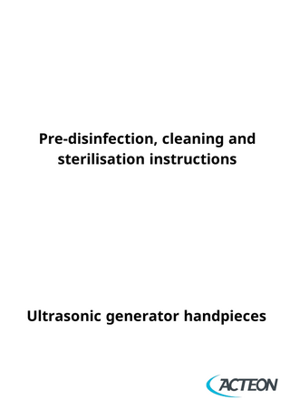 Pre-disinfection, cleaning and sterilisation instructions  Ultrasonic generator handpieces  