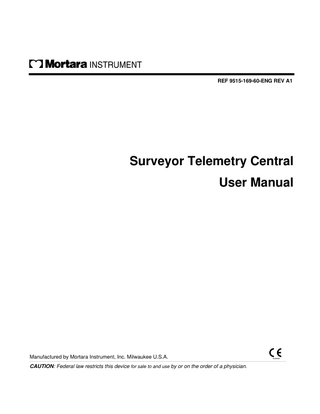 Table of Contents 1 Introduction Surveyor Telemetry Central Overview...1-1 Manual Purpose ...1-1 Audience ...1-1 Indications for Use ...1-1 System Description ...1-2 The Surveyor Telemetry Central System Includes ...1-2 The Surveyor Telemetry Central X12+ Transmitter...1-3 The Surveyor Telemetry Central and the Antenna Network...1-3 Routine maintenance and cleaning instructions ...1-4 Disposal of waste materials ...1-4 Privacy Information ...1-5 Installation and connections...1-6 Main Unit connection ...1-6 Antenna network connections ...1-7  2 Using the System Turning on the Surveyor Telemetry Central ...2-1 Display Screen ...2-1 Multi-patient display sub-screen fields ...2-2 Moving the cursor ...2-2 Single Patient Display ...2-3 Single Patient Display Tabs ...2-3 Beginning a monitoring session ...2-4 Reduced lead set monitoring ...2-5 Ending a telemetry monitoring session...2-6  3  Setting  Printing ...3-2 12 Lead ...3-2 Report...3-2 Rhythm ...3-2 Change display gain ...3-2 Change the lead(s) to be displayed ...3-2 Changing the parameters to be displayed ...3-2  xii  