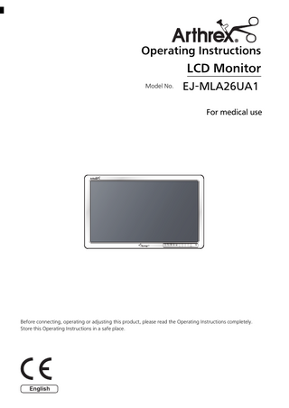 Operating Instructions  LCD Monitor Model No.  EJ-MLA26UA1 For medical use  Before connecting, operating or adjusting this product, please read the Operating Instructions completely. Store this Operating Instructions in a safe place.  English  