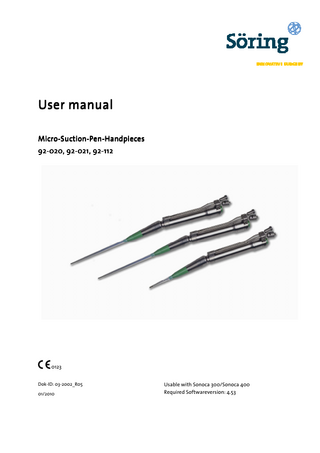 User manual MicroMicro-SuctionSuction-PenPen-Handpieces Handpieces 9292 -020, 9292-021, 9292-112  0123 Dok-ID: 03-2002_R05 01/2010  Usable with Sonoca 300/Sonoca 400 Required Softwareversion: 4.53  