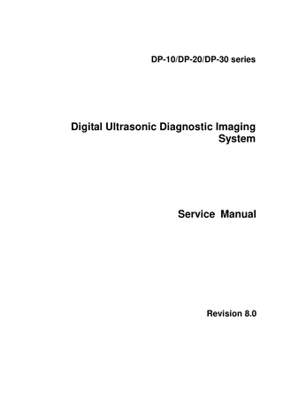 DP-10/DP-20/DP-30 series  Digital Ultrasonic Diagnostic Imaging System  Service Manual  Revision 8.0  