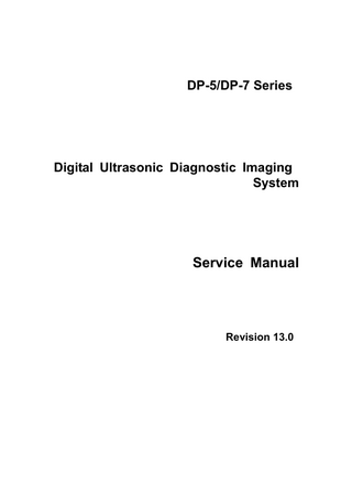 DP-5/DP-7 Series  Digital Ultrasonic Diagnostic Imaging System  Service Manual  Revision 13.0  