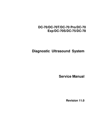 DC-70/DC-70T/DC-70 Pro/DC-70 Exp/DC-70S/DC-75/DC-78  Diagnostic Ultrasound System  Service Manual  Revision 11.0  