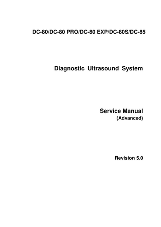 DC-80/DC-80 PRO/DC-80 EXP/DC-80S/DC-85  Diagnostic Ultrasound System  Service Manual (Advanced)  Revision 5.0  