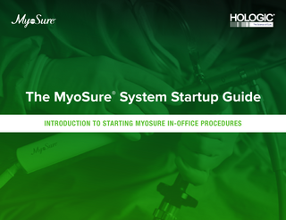 The MyoSure® System Startup Guide INTRODUCTION TO STARTING MYOSURE IN-OFFICE PROCEDURES  