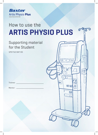 Important Notice:  This material includes information about the use of the Artis Physio Plus Dialysis System and is provided for facilitating purposes only. This material shall be used conjointly with the Operator’s Manual and the Quick Reference Guide (QRG). The information included in this material does not supersede the information included in the Operator’s Manual and in the QRG. This material does not relieve any user of the Artis Physio Plus Dialysis System from his or her duty to carefully read the full text of the Operator’s Manual before using the System. Reviewing this material does not replace the need for the user to receive the necessary training program before using the System. Code 9033347000 |  2  Table of contents Chapter 1: Chapter 2:  Introduction and Preparation Treatment in practice  Chapter 3: Chapter 4: Chapter 5: Chapter 6: Chapter 7: Chapter 8:  Hygienic maintenance Functions in practice Troubleshooting Special Procedures Report and Service Environment HemoControl therapy  Chapter 9: Chapter 10: Chapter 11: Chapter 12:  HDF on-line treatment HD-SN DP treatment The AFBK therapy Communication  Baxter, Artis, ArtiSet, BiCart, BiCart Select, CleanCart, Diascan, HemoControl, Hemoscan, Hospasol, Safebag, SelectBag, SelectBag One, SelectCart, SoftPac, U 9000, ULTRALINE HD and ULTRALINE HDF are trademarks of Baxter International Inc. or its subsidiaries. Code 9033347000 |  3  Note: In this manual, the Artis screen figures may contain minor differences (position of date and time, commercial name). These differences are irrelevant for the correctness of the information provided to the operator.  Code 9033347000 |  2  4  
