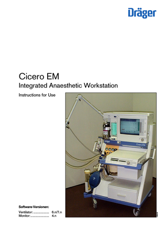 Cicero EM Integrated Anaesthetic Workstation Instructions for Use  Ventilator: ... 6.n/7.n Monitor:... 4.n  23529278  Software-Versionen:  