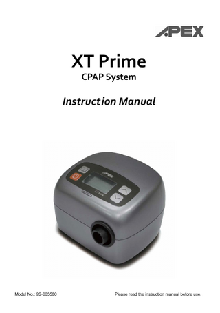 XT Prime CPAP System  Instruction Manual  Model No.: 9S-005580  Please read the instruction manual before use.  