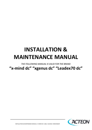 INSTALLATION & MAINTENANCE MANUAL THE FOLLOWING MANUAL IS VALID FOR THE BRAND  “x-mind dc” “xgenus dc” “Leadex70 dc”  INSTALLATION & MAINTENANCE MANUAL • X-MIND DC • (06) • 10/2018 • NXDCEN020F  
