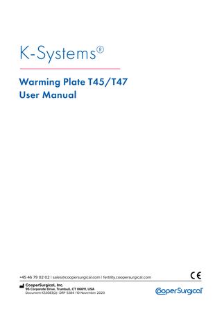 K-Systems  ®  Warming Plate T45/T47 User Manual  +45 46 79 02 02 | sales@coopersurgical.com | fertility.coopersurgical.com CooperSurgical, Inc.  95 Corporate Drive, Trumbull, CT 06611, USA Document K33083(2) | DRF 5384 | 10 November 2020  1639  