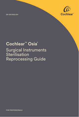 EN-GB ENGLISH  Cochlear™ Osia Surgical Instruments Sterilisation Reprocessing Guide ®  FOR PROFESSIONALS  
