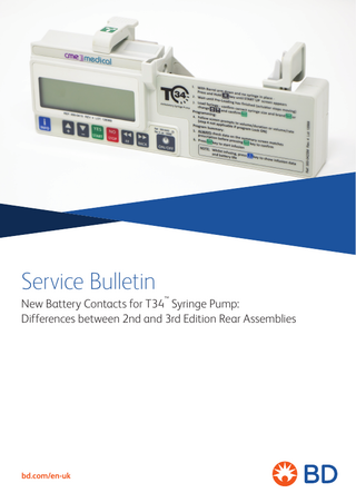 Service Bulletin  New Battery Contacts for T34™ Syringe Pump: Differences between 2nd and 3rd Edition Rear Assemblies  bd.com/en-uk  