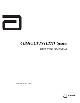 COMPACT INTUITIV System  Table of Contents  Introduction... 1-1 About this Manual... 1-2 About Phacoemulsification... 1-2 Indications for Use... 1-2 COMPACT INTUITIV System... 1-2 Advanced Fluidics System... 1-3 Accessories... 1-3 COMPACT INTUITIV System Console... 1-4 COMPACT INTUITIV Operating Modes... 1-6 Safety Precautions... 1-7 Warnings... 1-10 Symbol Definitions... 1-14  System Setup... 2-1 Receipt and Inspection... 2-2 COMPACT INTUITIV System Components... 2-2 Power Connections... 2-5 COMPACT INTUITIV System Single-Use Pack... 2-5 Setup Sequence... 2-6 OPO80 Installation... 2-7 Handpiece Setup... 2-8 System Check-Out... 2-13  System Settings... 3-1 System Setup Screen... 3-2 Self Test... 3-2 Set Date and Time... 3-3 IV Pole (Optional)... 3-3 Vacuum Units... 3-4 Wireless Remote Control (Optional)... 3-5 Foot Pedal Test... 3-7 Touch Screen Calibration... 3-8 Language Setup... 3-9 Surgical Media Center (Optional)... 3-10 Feature Activation (Optional)... 3-11 Event Log... 3-11 Software Versions... 3-12 Import/Export Database... 3-13  Surgeon Settings... 4-1 Surgeons and Programs Screen... 4-2 Add a New Surgeon... 4-3 Import Surgeon Settings... 4-4 Export Surgeon Settings... 4-4 Edit a Surgeon... 4-4 SCP Z370415 Rev. C 0517  1  