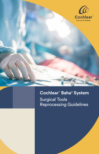 Cochlear™ Baha® System Surgical Tools Reprocessing Guidelines  