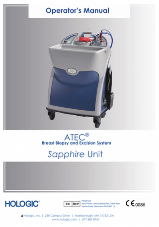 Congratulations! Thank you for purchasing the ATEC Sapphire Breast Biopsy and Excision System: Sapphire unit.  Table of Contents ATEC® Breast Biopsy and Excision System: Sapphire... 4 Warnings and Precautions... 4 Introduction... 5 Indications... 5 Contraindications... 5 Components... 6 Product Nomenclature and Disposable Product Selection... 7 Console Controls and Functions... 9 Console User Interface... 9 ATEC Breast Biopsy and Excision System: Sapphire Unit Set Up... 10 ATEC Breast Biopsy and Excision System: Sapphire Unit Check Out... 14 ATEC Breast Biopsy and Excision System: Sapphire Unit Operating Instructions... 14 Performing a Biopsy Using MRI Guidance... 14 Performing a Biopsy Using Stereotactic Guidance... 14 Performing a Biopsy Using Ultrasound Guidance... 15 ATEC Handpiece Operating Instructions... 15 Troubleshooting... 16 Warranty... 18 Service and Maintenance... 19 Cleaning Instructions... 22 Specifications... 23 Electromagnetic Emissions... 25 Symbols... 28 Important Contact Information: U.S. Customers and Canadian Customers... 30 Important Contact Information: For all other International Customers... 31 Appendix A: Stereotactic Adapter... 32 Cleaning Instructions... 33  
