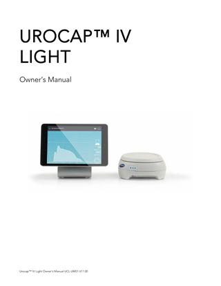 UROCAP™ IV LIGHT Owner’s Manual  Urocap™ IV Light Owner’s Manual UCL-UM01-V11.00  
