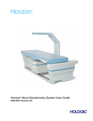 Horizon Bone Densitometry System User Guide Table of Contents  Table of Contents 1 Overview ...1 1.1 Indications for Use ... 1 1.1.1 APEX Indications ... 1 1.1.2 IVA Indications ... 1 1.1.3 Body Composition Indications ... 1 1.1.4 Visceral Fat Software ... 2 1.1.5 10-year Fracture Risk Indications ... 2 1.1.6 Hip Structure Analysis Indications ... 3 1.1.7 Single Energy (SE) Femur Exam Indications ... 3 1.2 Contraindications ... 3 1.3 IEC Regulations ... 3 1.4 Warnings and Cautions ... 3 1.4.1 EMI... 4 1.4.2 Accessories ... 4 1.4.3 Caution ... 4 1.5 Labels ... 4 1.6 Symbols... 7 1.7 Support Materials ... 8 1.7.1 QDR Reference Manual... 8 1.7.2 Online Help... 8 1.7.3 QDR Series Technical Specifications Manual ... 8 1.7.4 QDR Cyber-Security Information... 8 1.8 Main Window ... 8 1.8.1 Main Window Features... 8  2 System Startup and Shutdown...9 2.1 System Startup ... 9 2.2 System Shutdown... 9  3 Quality Control Procedure ...10 3.1 System Test... 10 3.2 Auto QC ... 10 3.3 Automatic Body Composition Calibration ... 11  4 Patient Records ...11 4.1 Retrieving a Patient Record ... 11 4.2 Creating a Patient Record... 11 4.3 Editing a Patient Record... 12 4.4 Using Worklist to Retrieve a Patient Record ... 12  MAN-04871 Revision 012  i  