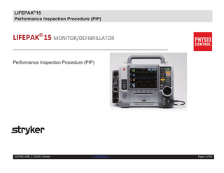LIFEPAK®15 Performance Inspection Procedure (PIP)  LIFEPAK® 15 MONITOR/DEFIBRILLATOR _______________________________________________________ Performance Inspection Procedure (PIP)  3207841-000_C ©2022 Stryker  --- CONTENTS ---  Page 1 of 93  
