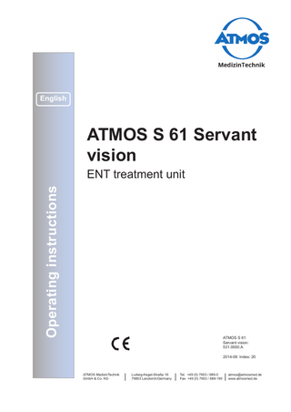 English  ATMOS S 61 Servant vision Operating instructions  ENT treatment unit  ATMOS S 61 Servant vision: 531.0000.A 2014-08 Index: 20  ATMOS MedizinTechnik GmbH & Co. KG  Ludwig-Kegel-Straße 16 79853 Lenzkirch/Germany  Tel. +49 (0) 7653 / 689-0 Fax +49 (0) 7653 / 689-190  atmos@atmosmed.de www.atmosmed.de  