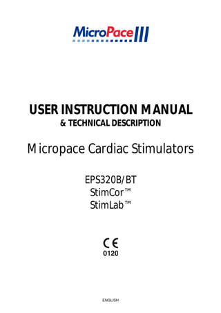 USER INSTRUCTION MANUAL  Table of Contents 1 INTRODUCTION & ESSENTIAL PRESCRIBING INFORMATION...1 1.1 DEVICE DESCRIPTION ...1 1.1.1 Description of Stimulator ...1 1.1.2 Accompanying Documentation...1 1.1.3 Intended Use ...1 1.1.4 Indications for Use...1 1.1.5 Operating Environment...1 1.1.6 Contraindications...1 1.2 COMPATIBLE EQUIPMENT ...2 1.3 IMPORTANT PATIENT SAFETY W ARNINGS ...2 1.3.1 General Warning ...2 1.3.2 Warnings Specific to the Micropace Stimulator...4 1.3.3 Warnings Related to the use of Micropace Stimulator with RF Ablation Equipment ...4 1.4 GENERAL PRECAUTIONS IN HANDLING STIMULATOR ...5 1.5 ADVERSE EVENTS ...7 1.5.1 Observed Adverse Events...7 1.5.2 Potential Adverse Events ...8 1.6 SUMMARY OF EPS320 STIMULATOR FIELD TRIAL ...10 1.7 INDIVIDUALIZATION OF TREATMENT & PATIENT COUNSELING INFORMATION ...11 1.8 REFERENCES ...11 2 DEVICE RATINGS, CLASSIFICATION AND CERTIFICATION ...12 3 COPYRIGHT, WARRANTY AND DISCLAIMER NOTICE ...13 4 EXPLANATION OF SYMBOLS ...14 5 EPS320 FAMILY OF CARDIAC STIMULATORS ...18 5.1 DESCRIPTION OF SYSTEM...18 6 EPS320B/BT CONFIGURATION ...19 6.1 DESCRIPTION OF SYSTEM...19 6.2 PACKING LIST...19 6.3 EPS320B/BT INSTALLATION ...20 6.3.1 Unpack containers...20 6.3.2 Connect System Components...20 6.4 EPS320B/BT OPTIONAL ACCESSORIES ...24 7 STIMCOR™ CONFIGURATION ...25 7.1 DESCRIPTION OF SYSTEM...25 7.2 HOW SUPPLIED ...25 7.3 PACKING LIST...25 7.4 STIMCOR™ INSTALLATION...26 7.4.1 Installation of cables ...26 7.5 STIMCOR™ OPTIONAL ACCESSORIES ...27 8 STIMLAB™ CONFIGURATION...28 8.1 DESCRIPTION OF SYSTEM...28 8.2 HOW SUPPLIED ...28 8.3 PACKING LIST...29 8.4 STIMLAB™ INSTALLATION ...29 8.4.1 Technical Description ...29 8.4.2 Installation of cables ...30 8.5 STIMLAB™ OPTIONAL ACCESSORIES ...31 8.6 USING THE STIMLAB™ BEDSIDE CONTROLLER FEATURES ...33 8.6.1 Input Device Control ...33 8.6.2 Local/Remote Indicator:...34 8.6.3 Touch Screen Availability Indication...34 8.6.4 Always Active keys ...34 9 USING THE MICROPACE CARDIAC STIMULATORS ...35  ENGLISH  i  