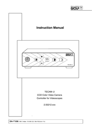 Instruction Manual  TECAM--2  TECAM--2 CCD Color Video Camera Controller for Videoscopes 2.55212.xxx  GA--T 038 / en / Index: 10--06--3.0 / ÄM: PDG 06--1712  
