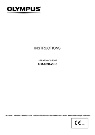 INSTRUCTIONS  ULTRASONIC PROBE  UM-S20-20R  CAUTION : Balloons Used with This Product Contain Natural Rubber Latex, Which May Cause Allergic Reactions.  