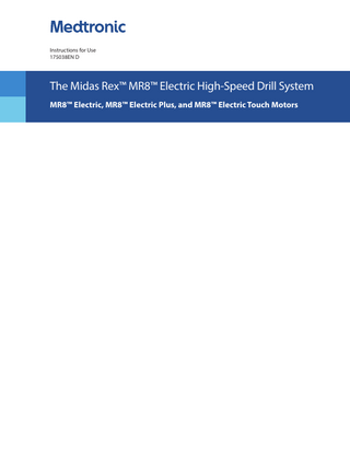 Instructions for Use 175038EN D  The Midas Rex™ MR8™ Electric High-Speed Drill System MR8™ Electric, MR8™ Electric Plus, and MR8™ Electric Touch Motors  