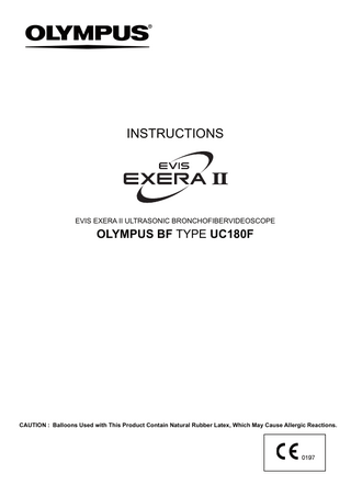 INSTRUCTIONS  EVIS EXERA II ULTRASONIC BRONCHOFIBERVIDEOSCOPE  OLYMPUS BF TYPE UC180F  CAUTION : Balloons Used with This Product Contain Natural Rubber Latex, Which May Cause Allergic Reactions.  