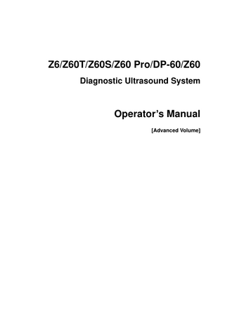 Z6/Z60T/Z60S/Z60 Pro/DP-60/Z60 Diagnostic Ultrasound System  Operator’s Manual [Advanced Volume]  