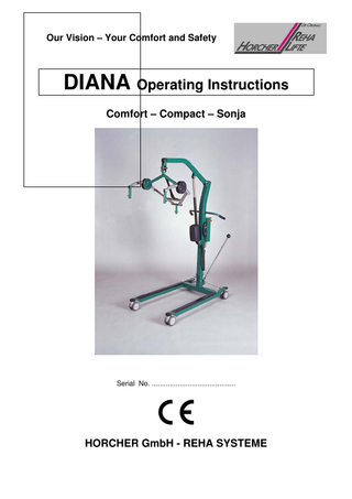 Stand Rev.1 / Page 4 Table of Contents 1)  Where can the DIANA hoist be used?  2)  Operating Instructions 2.1) General 2.2) Applying the sling in a sitting position 2.3) Applying the sling in a fully reclined position 2.4) Attaching the sling to the hoist 2.5) Attachment to a standard spreader bar 2.6) Attachment to a patient positioner 2.7) Lifting  3)  Auxiliary lowering switch  4)  Intelligent Battery Systems  5)  Battery charger  6)  Cleaning  7)  DIANA Comfort with swivel mast option  8)  Warranty  9)  Servicing  10) Technical information  Horcher GmbH Philipp-Reis Str.3 61130 Nidderau Telephone +49 (0) 6187 92040 Fax +49 (0)6187 920415 Email: office@horcher.com www.horcher.com  