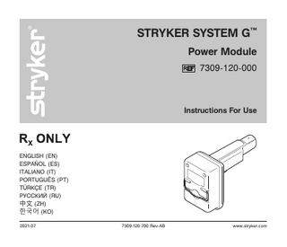 STRYKER SYSTEM G™ Power Module 7309-120-000  Instructions For Use  ENGLISH (EN) ESPAÑOL (ES) ITALIANO (IT) PORTUGUÊS (PT) TÜRKÇE (TR) РУССКИЙ (RU) 中文 (ZH) 한국어 (KO) 2021-07  7309-120-700 Rev-AB  www.stryker.com  