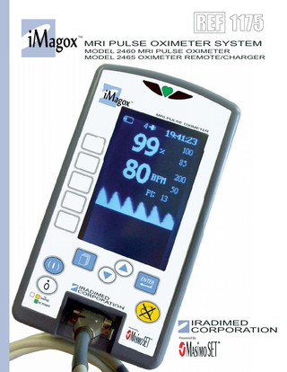 iMagox  REF 1175 TM  MRI PULSE OXIMETER SYSTEM MODEL 2460 MRI PULSE OXIMETER MODEL 2465 OXIMETER REMOTE/CHARGER  IRADIMED CORPORATION Powered By  