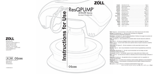 ZOLL International Holding B.V. Newtonweg 18 6662 PV ELST The Netherlands  17-0545-000, 06  Instructions for Use  Manufactured by: Advanced Circulatory Systems, Inc. 1905 County Road C West Roseville, MN 55113 USA Telephone: +1-651-403-5600 Customer Service: +1-978-421-9440 E-mail: esales@zoll.com www.zoll.com  Re-order #: 12-0582-000  English:  Instructions for Use...Page 1  Deutsch:  Gebrauchsanweisung...Seite 6  Français:  Mode d’emploi...Page 12  Español:  Instrucciones de uso...Página 18  Svenska:  Bruksanvisning...Sida 24  Italiano:  Istruzioni per l’uso...Pagina 29  Português:  Instruções de uso...Página 35  Dansk:  Brugsvejledning...Side 40  Nederlands:  Gebruiksinstructies...Pagina 45  Suomi:  Käyttöohjeet... Sivu 50  Norsk:  Bruksanvisning...Side 55  Ελληνικά:  Οδηγίες χρήσης...Σελίδα 60  Magyar  Használati utasítás...66. oldal  Polski  Instrukcja użycia... strona 71  Türkçe  Kullanım Talimatları...Sayfa 77  ‫العربية‬  ‫إرشادات االستخدام‬... 86 ‫الصفحة‬  Note: Figures a – m are all shown on the inside cover of this manual (cover will unfold). Hinweis: Die Abbildungen a – m sind auf der Innenseite der vorliegenden Gebrauchsanweisung dargestellt (aufklappbar). Remarque : Les figures a – m sont toutes présentées à l’intérieur de la page de couverture de ce manuel (la page de couverture se dépliera). Nota: Las figuras a – m se presentan en la cubierta interior de este manual (la cubierta se extiende). Obs: Bilder a – m visas på omslagets insida av denna manual (omslaget kan öppnas). NOTA: Figure a – m sono tutte inserite sulla copertina interna di questo manuale (la copertina si può estrarre). Observação: As Figuras a – m são mostradas na contra-capa deste manual (a capa desdobrável). Bemærk: Figur a – m er vist på indersiden af coveret til denne brugsvejledning (coveret kan foldes ud). Opmerking: Afbeeldingen a – m vindt u aan de binnenkant van de omslag van deze handleiding (omslag vouwt open). Huomautus: Kuvat a – m näytetään oppaan kannen sisäpuolella (kansi kääntyy auki). Merk: Figurer a – m vises alle på innsiden av dekselet på denne bruksanvisningen (dekselet vil åpne seg). Σημείωση: Οι εικόνες a – m εμφανίζονται όλες στο εσώφυλλο αυτού του εγχειριδίου (το κάλυμμα θα ξεδιπλωθεί). Megjegyzés: Az a – m. ábrák mind a kézikönyv belső borítóján találhatók (a borító kihajtható). Uwaga: Rysunki a – m są pokazane na wewnętrznej stronie okładki niniejszej instrukcji (po rozwinięciu okładki). Not: Şekil a – m, bu kılavuzun iç kapağında gösterilmektedir (kapak açılır). .)‫جميعًا على الغطاء الداخلي لهذا الدليل (يتم فرد الغطاء‬ ‫إلى‬ ‫ تم عرض األشكال من‬:‫ملحوظة‬  