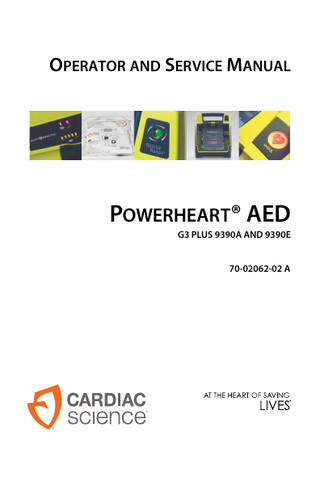 OPERATOR AND SERVICE MANUAL  POWERHEART® AED G3 PLUS 9390A AND 9390E 70-02062-02 A  ® ®  