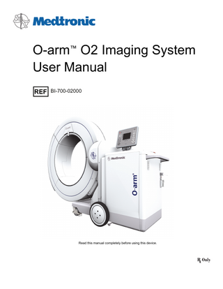 O-arm™ O2 Imaging System User Manual BI-700-02000  Read this manual completely before using this device.  