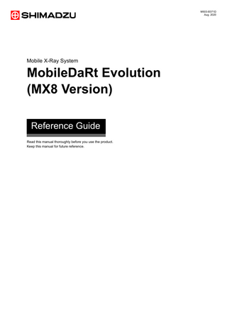 M503-E071D Aug. 2020  Mobile X-Ray System  MobileDaRt Evolution (MX8 Version) Reference Guide Read this manual thoroughly before you use the product. Keep this manual for future reference.  