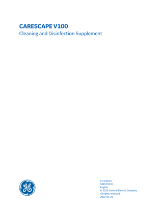 CARESCAPE V100 Cleaning and Disinfection Supplement  1st edition 5885338-01 English © 2022 General Electric Company All rights reserved. 2022-04-29  