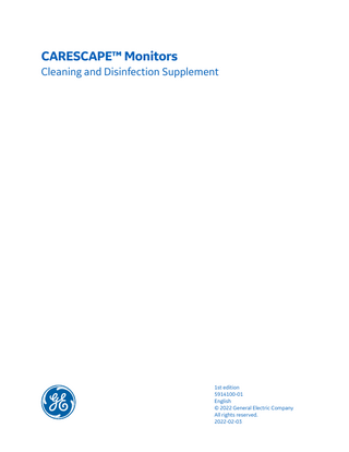 CARESCAPE™ Monitors Cleaning and Disinfection Supplement  1st edition 5914100-01 English © 2022 General Electric Company All rights reserved. 2022-02-03  