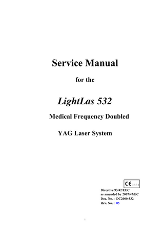 Service Manual for the  LightLas 532 Medical Frequency Doubled YAG Laser System  Directive 93/42/EEC as amended by 2007/47/EC Doc. No. : DC2000-532 Rev. No. : 05  1  