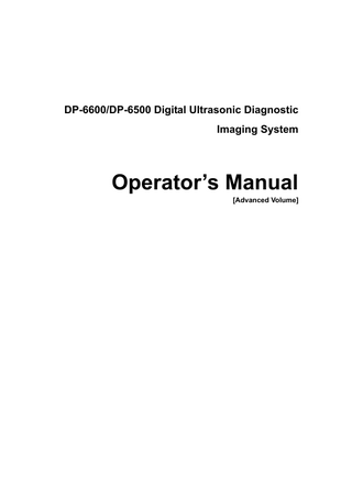 DP-6600/DP-6500 Digital Ultrasonic Diagnostic Imaging System  Operator’s Manual [Advanced Volume]  