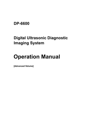 DP-6600 Digital Ultrasonic Diagnostic Imaging System  Operation Manual [Advanced Volume]  