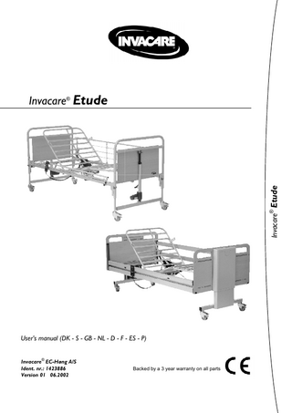 Invacare® Etude  Invacare® Etude  User’s manual (DK - S - GB - NL - D - F - ES - P) Invacare® EC-Høng A/S Ident. nr.: 1423886 Version 01 06.2002  Backed by a 3 year warranty on all parts  