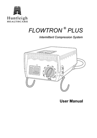 Huntleigh  H E A LT H C A R E  ®  FLOWTRON PLUS Intermittent Compression System  FLOWTRON P  LUS  _ mmHg  US  N PL O R T W  FLO  +  User Manual  