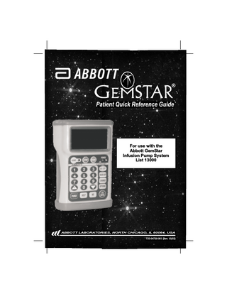 ABBOTT ®  Patient Quick Reference Guide  For use with the Abbott GemStar Infusion Pump System List 13000  ABBOTT LABORATORIES, NORTH CHICAGO, IL 60064, USA  735-04720-001 (Rev. 10/02)  