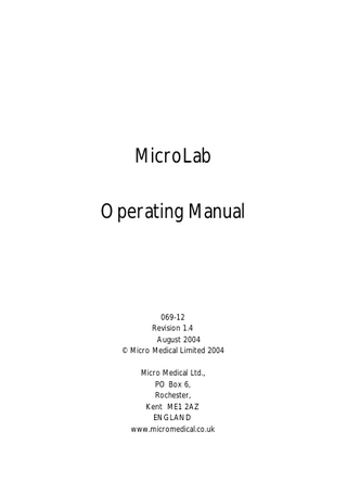 MicroLab Operating Manual  069-12 Revision 1.4 August 2004 © Micro Medical Limited 2004 Micro Medical Ltd., PO Box 6, Rochester, Kent ME1 2AZ ENGLAND www.micromedical.co.uk  