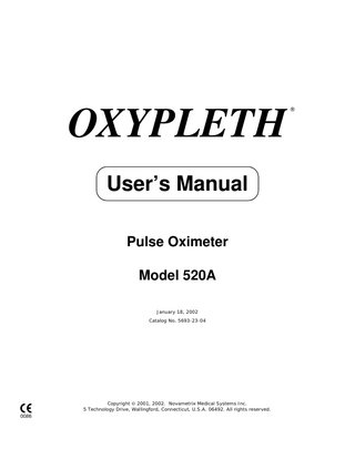 OXYPLETH User’s Manual Pulse Oximeter Model 520A January 18, 2002 Catalog No. 5693-23-04  Copyright  2001, 2002. Novametrix Medical Systems Inc. 5 Technology Drive, Wallingford, Connecticut, U.S.A. 06492. All rights reserved.  ®  